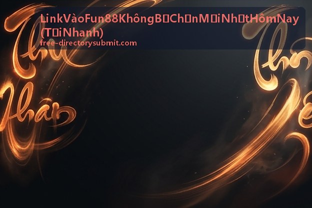 Link Vào Fun88 Không Bị Chặn Mới Nhất Hôm Nay (Tải Nhanh) trên nền kết nối hiện đại